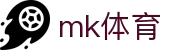 MK体育.(中国)官方网站-MK SPORTS
